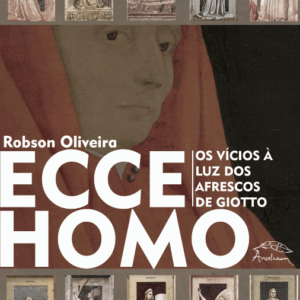 Ecce Homo: Os Vícios à luz dos Afrescos de Giotto