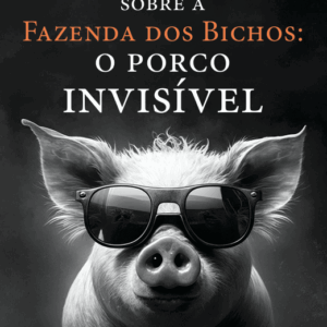 Crônicas Intempestivas da Fazenda dos Bichos: O PORCO INVISÍVEL