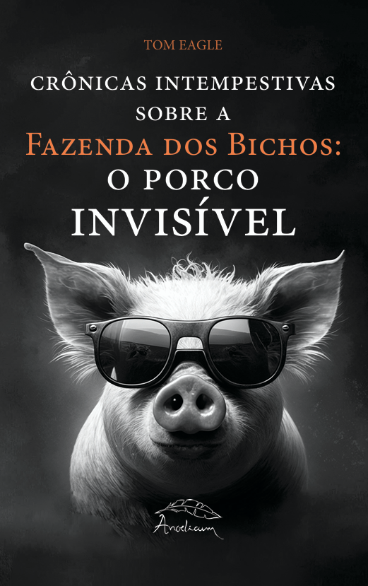 Crônicas Intempestivas da Fazenda dos Bichos: O PORCO INVISÍVEL